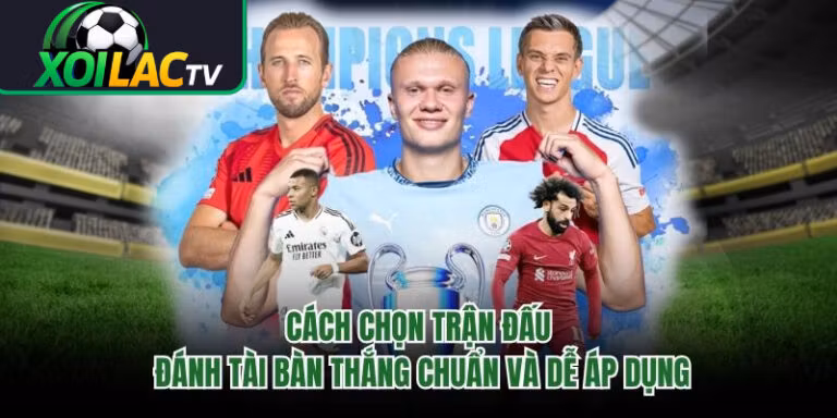 Cách Chọn Trận Đấu Đánh Tài Bàn Thắng Chuẩn Và Dễ Áp Dụng 