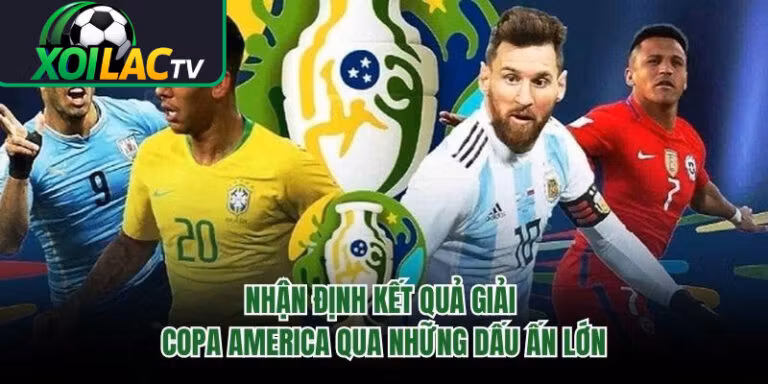 Nhận Định Kết Quả Giải Copa America Qua Những Dấu Ấn Lớn