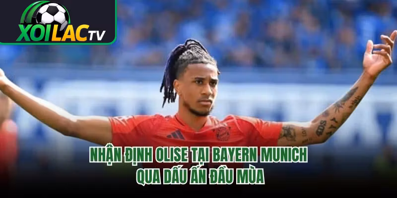Nhận Định Olise Tại Bayern Munich Qua Dấu Ấn Đầu Mùa